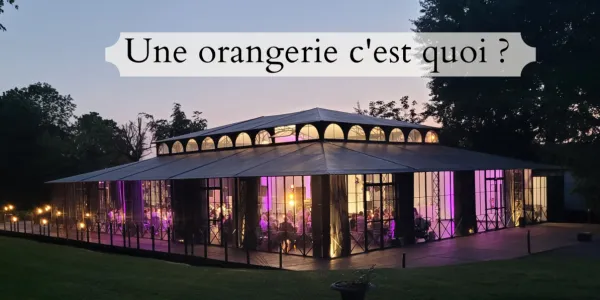 visuel Qu’est ce qu’une Orangerie ?